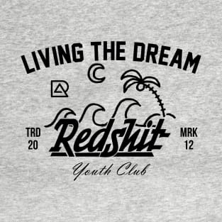 Redshit Living The Dream T-Shirt
